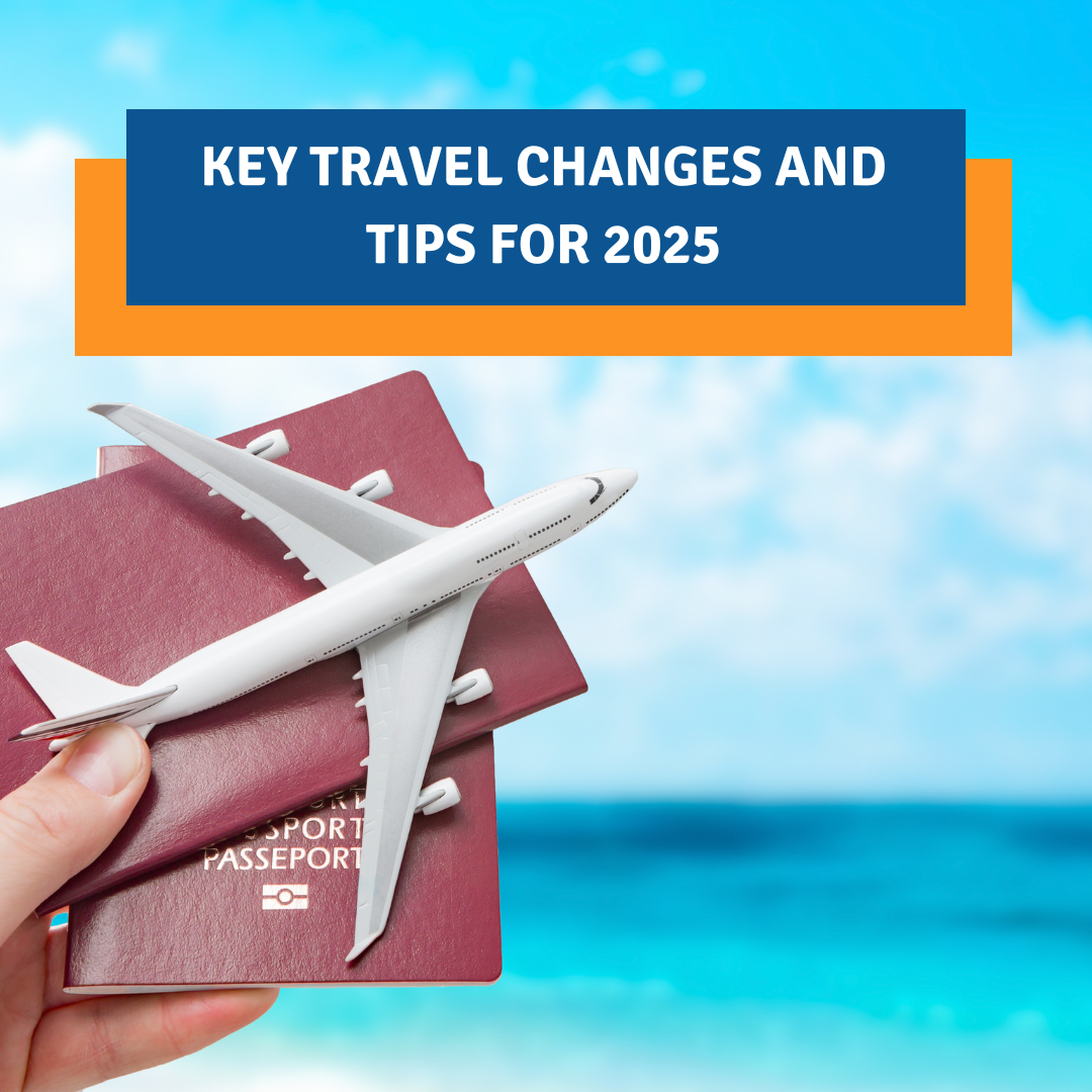 Key Travel Changes and Tips for 2025 - HS